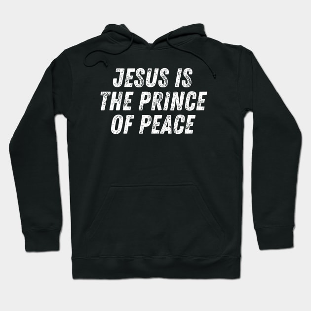 Christian Quote Jesus Is The Prince Of Peace Hoodie by Art-Jiyuu